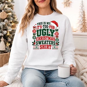 Funny Ugly Christmas Sweatshirt, It's To For Ugly Sweater, Holidays Santa Hat Jumper, Festive Ugly Party Sweater, Xmas Gift For Christmas