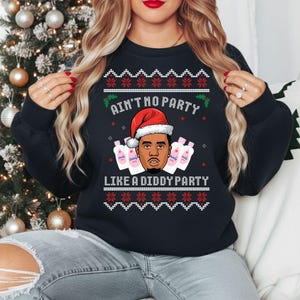 'Ain't No Party Like Christmas'-sweatshirt, Diddy Party Ugly Christmas-trui met print, grappige kersttrui met ronde hals, kerstcadeaus