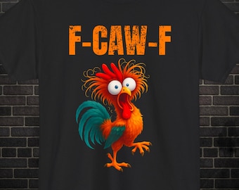 Funny Rooster Meme Shirt, F-CAW-F Chicken Humor Tee, Silly Farm Animal Graphic Top, Birthday Gift for Men Women, Funny Chicken F-CAW-F Shirt