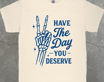 Camiseta "Ten el día que te mereces", Camiseta divertida para mamás, Camiseta motivacional, Camiseta de moda, Camiseta sarcástica, Camiseta con vibras positivas