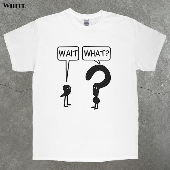 Wait What Meme Shirt, Stupid Meme Shirt, Funny Meme Shirt, Brain Rot Shirt,Inappropriate Funny Gag Gift,Gen Z Meme Tees,Funny Shirt Exchange