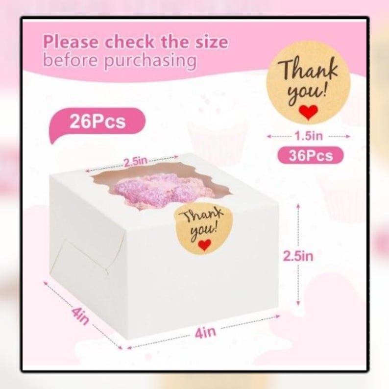 May include: A white bakery box with a clear window, containing pink treats. The box is 4 inches square and 2.5 inches high. Includes a "Thank you!" sticker and the text "Please check the size before purchasing".