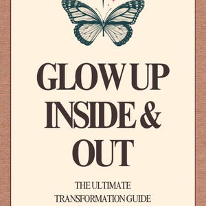 Glow up inside & out