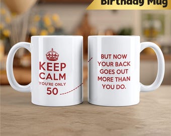 Keep Calm You’re Only 50 Mug – Funny White Ceramic Birthday Cup