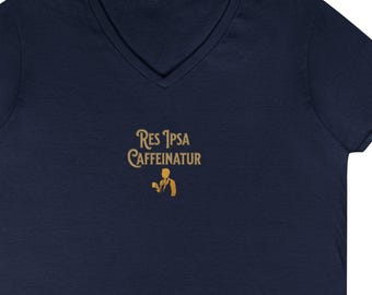 Camiseta de cuello en V para mujer "Res Ipsa Caffeinatur": Regalo para abogadas