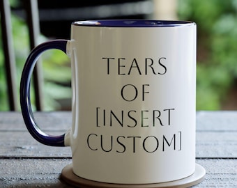 Custom 'Tears Of' Mug: Funny Personalized Office Gift