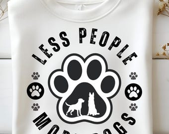Funny Dog Lover Design: Less People More Dogs PNG SVG