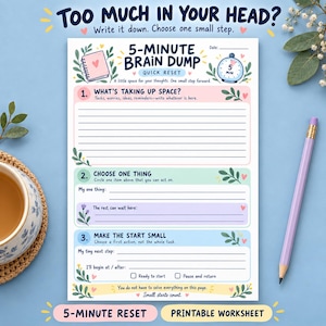 May include: A 5-minute brain dump printable worksheet with a light blue background. The page features sections titled What's Taking Up Space, Choose One Thing, and Make The Start Small, decorated with illustrations of a notebook, timer, and leaves.