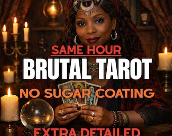 Brutal Tarot Reading, Extra Detailed Honest Insight Same Hour, No Sugar Coating Psychic Reading