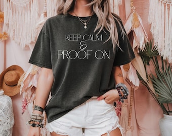 Keep Calm & Proof On T-Shirt - Unisex Garment-Dyed Cotton Tee