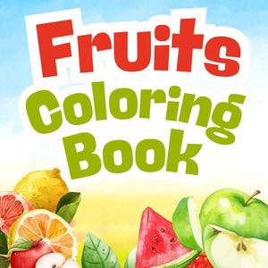 Fruits Coloring Book for Kids | Printable Fruit Coloring Pages | Cute & Colorful Fruit Illustrations | Digital Download PDF
