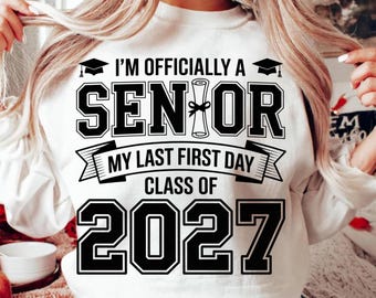 Senior 2027 PNG, I’m Officially a Senior My Last First Day, Class of 2027 Varsity Typography, Back to School Shirt Design, Graduation PNG