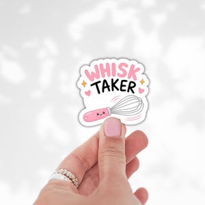 Whisk Taker Sticker, Baking Humor Decal, Home Baker Gift