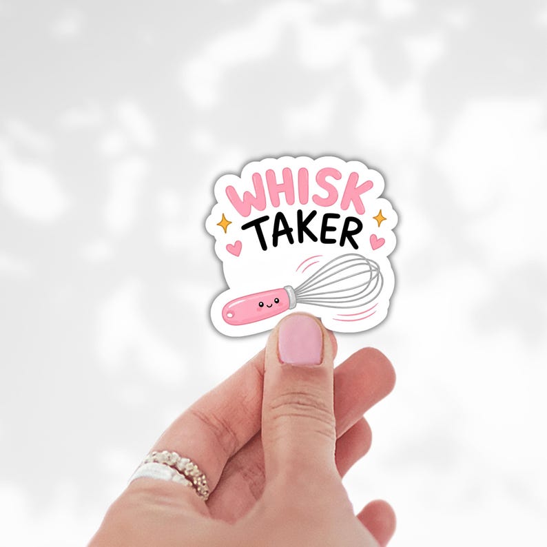 Whisk Taker Sticker, Baking Humor Decal, Home Baker Gift