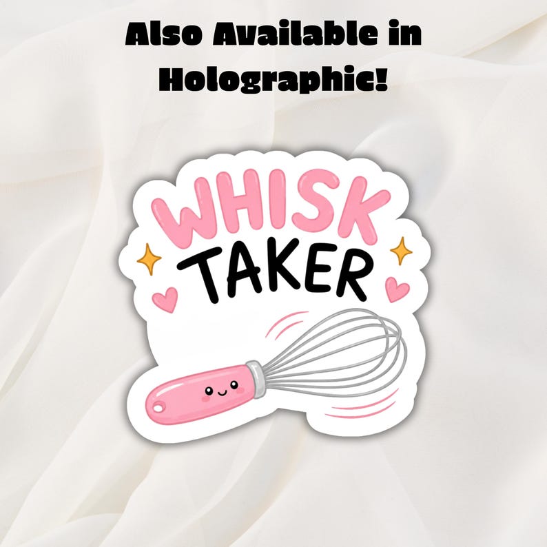 Whisk Taker Sticker, Baking Humor Decal, Home Baker Gift