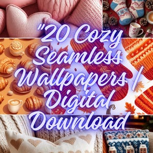 May include: A collage of cozy items including heart-shaped pillows, knitted socks, mittens, and a pillow with heart patterns. The image also features croissants, coffee, and the text "20 Cozy Seamless Wallpapers Digital Download".