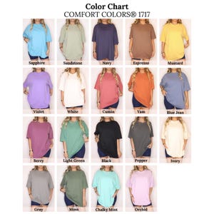 May include: Color chart of Comfort Colors 1717 t-shirts in various colors, including Sapphire, Sandstone, Navy, Espresso, Mustard, Violet, White, Cumin, Yam, Blue Jean, Berry, Light Green, Black, Pepper, Ivory, Gray, Moss, Chalky Mint, and Orchid.