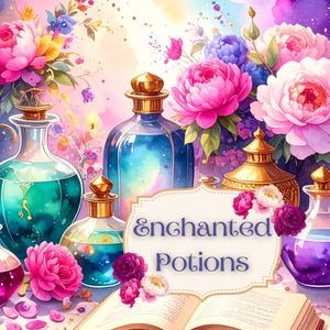 May include: Watercolor illustration of various potion bottles with gold stoppers, surrounded by pink and purple flowers. An open book and the words "Enchanted Potions" are also featured.