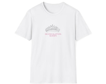 De-escalation Queen T-Shirt, Softstyle Tee for Peace Lovers