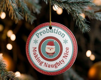 Probation Making Naughty Nice Ornament | Ceramic Christmas Ornament
