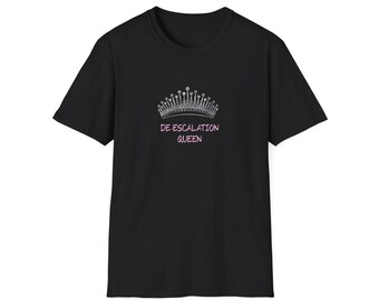 De-escalation Queen T-Shirt, Softstyle Cotton Tee