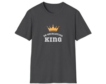 De-escalation King T-Shirt | Funny Mediator Gift