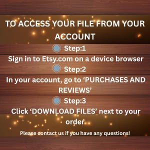 May include: A digital guide on a wooden background with instructions to access a file from an Etsy account. The text includes steps to sign in, navigate to purchases, and download files. The background has a warm, inviting color scheme.