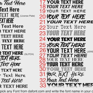 May include: A graphic featuring various text styles, each labeled with "Your Text Here." The fonts range from classic to modern, including "License Plate," "Glitch," and "Jersey Font" styles. The image also includes the text: "(You can pick any Font from dafont.com and write the font name in your order)."