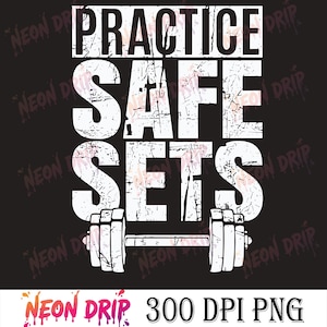 Könnte beinhalten: Schwarze Grafik mit dem Text "PRACTICE SAFE SETS" in verwitterter weißer Schrift und einer Hantel-Illustration. Die Worte "NEON DRIP" sind in farbiger Schrift auf den Seiten.
