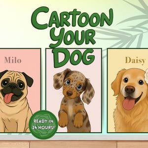 May include: Artwork featuring three cartoon dog portraits: a pug named Milo, a dachshund, and a golden retriever named Daisy. The text "Cartoon Your Dog" is displayed above the portraits. A green circle states "Ready in 24 Hours!"