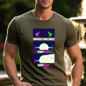 May include: Olive green t-shirt with a graphic design featuring three rectangular panels. Each panel has a stick figure and text that reads "SURPASS YOUR LIMITS", "RIGHT HERE", and "RIGHT NOW".