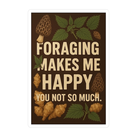Foraging Humor Vinyl Decals - Nature Lover Gift, Outdoor Adventure Decor, Funny Stickers for Foragers, Ecology Enthusiasts, [...]