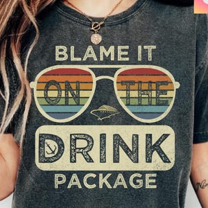 Blame It On The Drink Package Shirt – Funny Cruise T-Shirt for Women & Men – Vacation Drinking Hoodie Sweatshirt Tank Top – Cruise Gift Idea