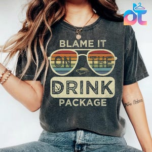 Blame It On The Drink Package Shirt – Funny Cruise T-Shirt for Women & Men – Vacation Drinking Hoodie Sweatshirt Tank Top – Cruise Gift Idea