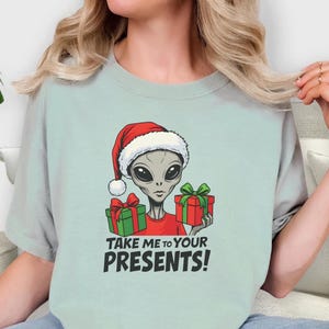 Funny Alien Christmas Shirt, Take Me To Your Presents, Cryptid Christmas Tee, Alien Lover Gift, UFO Christmas T-shirt, Alien Abduction Tee