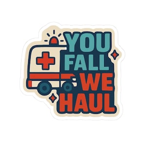 Emergency Vehicle Humor Sticker for Paramedics, Ambulance Decor, Gift for EMTs, Nurses, Fun Laptop Decal