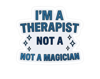 Therapist Kiss-Cut Stickers, Humorous Vinyl Stickers for Therapists, Fun Gifts for Mental Health Professionals, Motivational Laptop Stickers