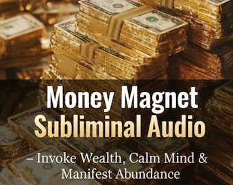 Money Magnet Subliminal Audio – Invoke Wealth, Calm Mind & Manifest Abundance (15-Min Digital Download)