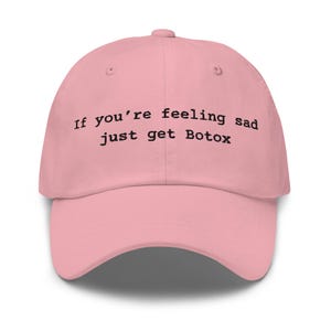 If You&#39;re Feeling Sad Just Get Botox Dad Hat – Funny Embroidered Cap for Estheticians, Skincare Lovers & Nurse Injectors - Med spa gift