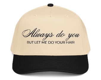 Always Do You But Let Me Do Your Hair Hat | Embroidered Otto Cap | Hairstylist Hat | Salon Gift | Funny Hairdresser Hat