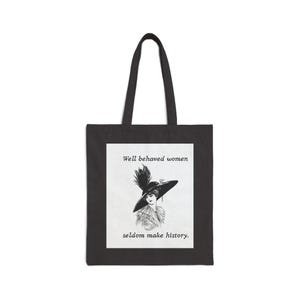 Well behaved women seldom make history Tote Bag | Vintage Suffragette Illustration - Black or Natural Black