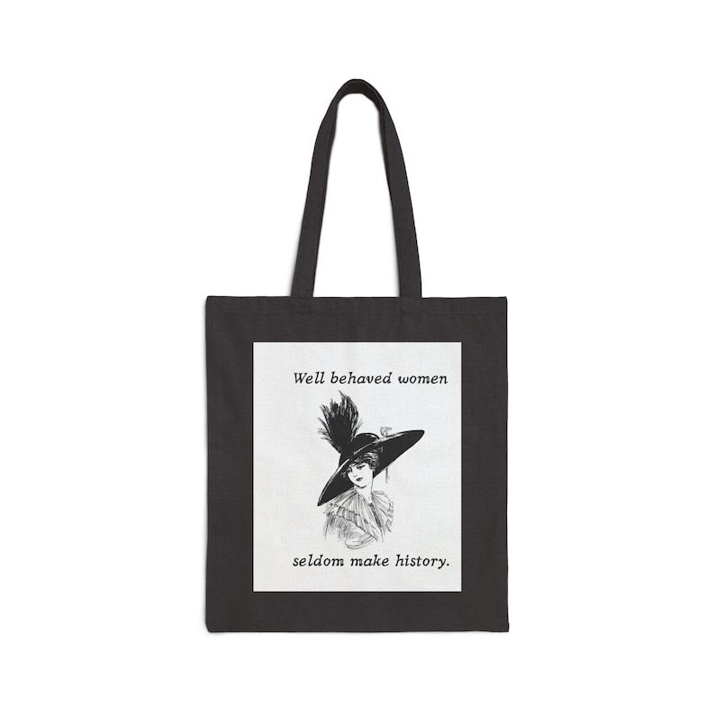 Well behaved women seldom make history Tote Bag | Vintage Suffragette Illustration - Black or Natural Black