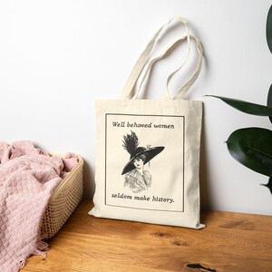 Well behaved women seldom make history Tote Bag | Vintage Suffragette Illustration - Black or Natural image 7