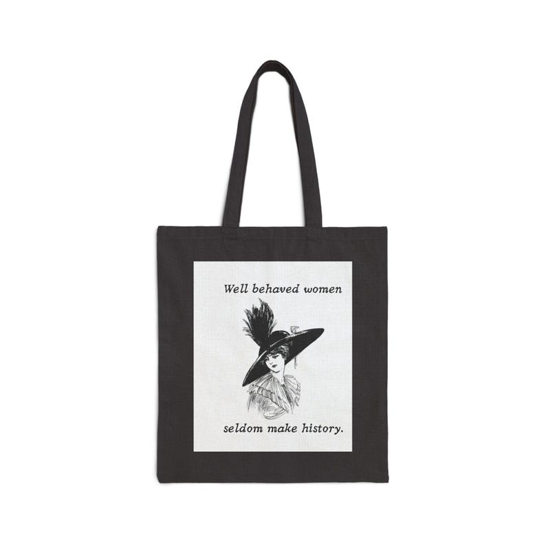 Well behaved women seldom make history Tote Bag | Vintage Suffragette Illustration - Black or Natural image 3