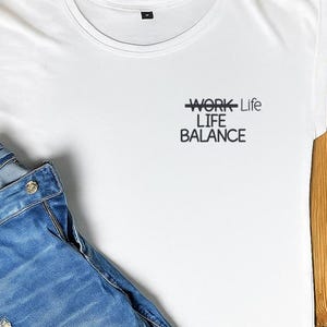 Life Life Balance Women&#39;s T-Shirt - Women&#39;s T-Shirt with funny saying - Gift for girlfriend - Statement Shirt - Attitude to life saying Shirt