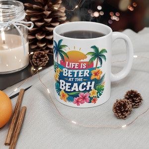 Beach Life Ceramic Mug - Life is Better at the Beach, Tropical Coffee Cup, Summer Gift, Ocean Lover&#39;s Mug, Beach Vibes