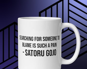 Satoru Gojo – “Searching for someone to blame is such a pain” Mug