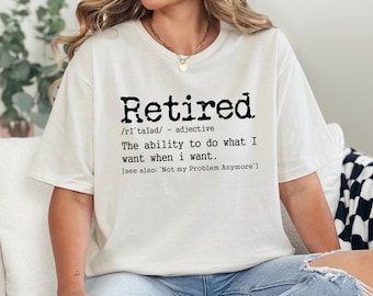 Retired Shirt, Retirement Gift, Retired Life Tee