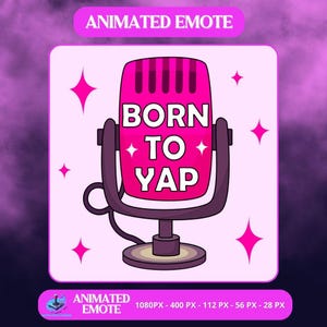 May include: A pink animated emote featuring a retro microphone with the text "BORN TO YAP" in white. The design includes pink starbursts and the words "ANIMATED EMOTE". The background is a gradient of pink and purple.