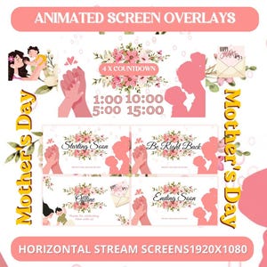 May include: Animated screen overlays for Mother's Day, featuring pink and floral designs. Includes countdown timers and screens labeled "Starting Soon," "Be Right Back," "Offline," and "Ending Soon." The text "Mother's Day" is also visible.
